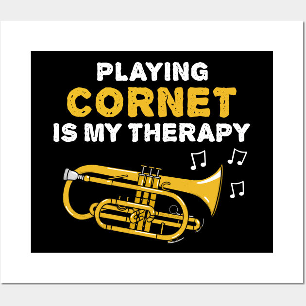 Playing Cornet Is My Therapy, Brass Musician Funny Wall Art by doodlerob